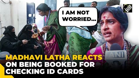 Pc Booths Compromisedmadhavi Latha On Being Booked For Checking