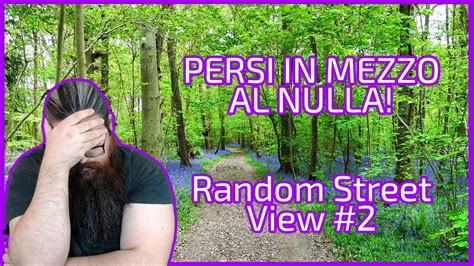 Persi In Mezzo Al Nulla Random Street View Youtube