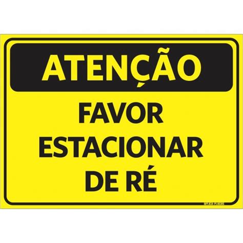 Placa Sinalização Atenção Favor Estacionar Ré