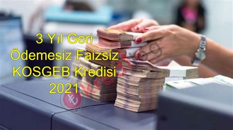 3 Yıl Geri Ödemesiz Faizsiz Kredi KOSGEB Kredisi 2024 Devlet