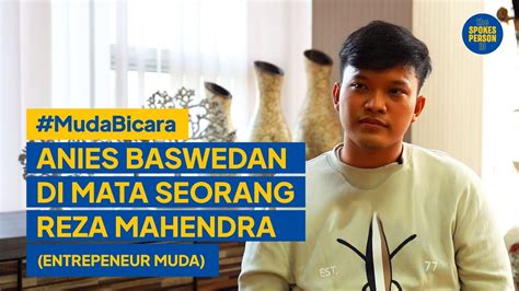 Anies Baswedan Di Mata Seorang Reza Mahendra Pengusaha Muda YouTube