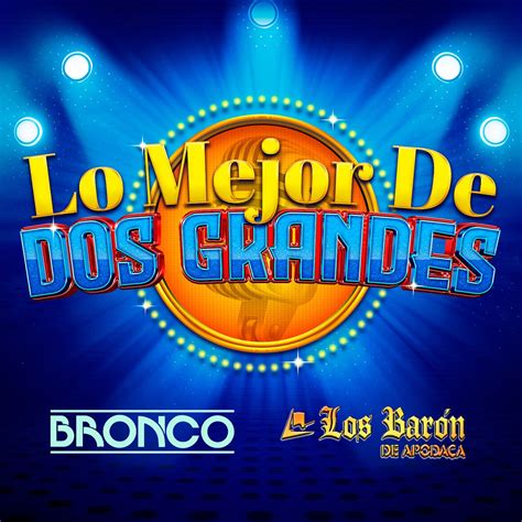 Lo Mejor De Dos Grandes Album by Bronco Los Barón de Apodaca