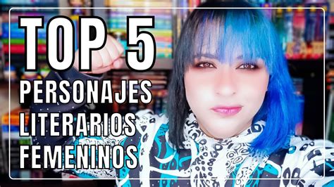 TOP 5 MIS PERSONAJES LITERARIOS FEMENINOS FAVORITOS YouTube