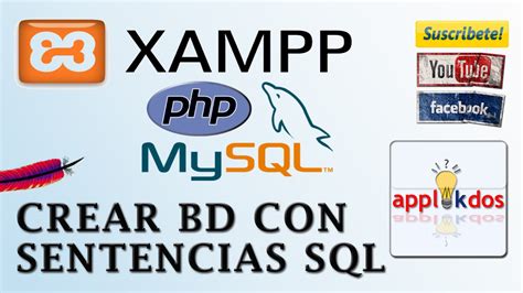 Crear Bd Mysql Con Sentencias Sql En Phpmyadmin Usando Xampp Server