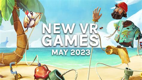 New Vr Games And Releases May 2023 Psvr 2 Quest 2 And More