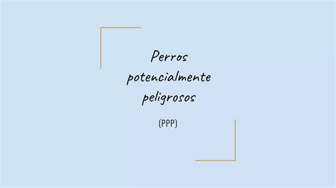 Perros Potencialmente Peligrosos PPT