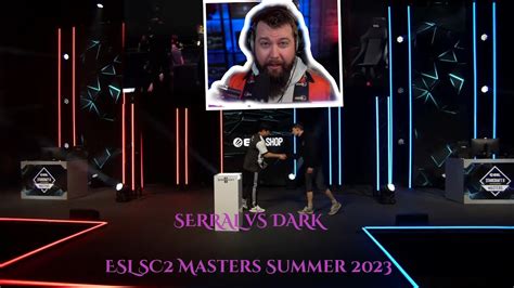 Serral Vs Dark Esl Sc Masters Summer Winners Stage Youtube