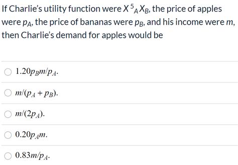 Solved Charlie S Utility Function Over Apples And Bananas Is Chegg