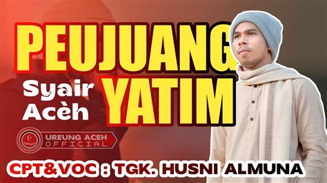 Lagu Aceh Peujuang Yatim Tgk Husni Almuna Lirik Lagu Aceh Youtube