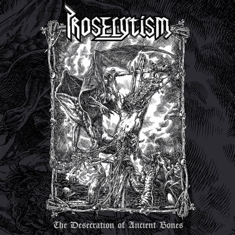 Proselytism - The Desecration Of Ancient Bones - VM-Underground