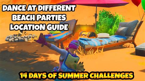 Dance At Different Beach Parties Location Guide Fortnite 14 Days Of Summer Challenges Youtube