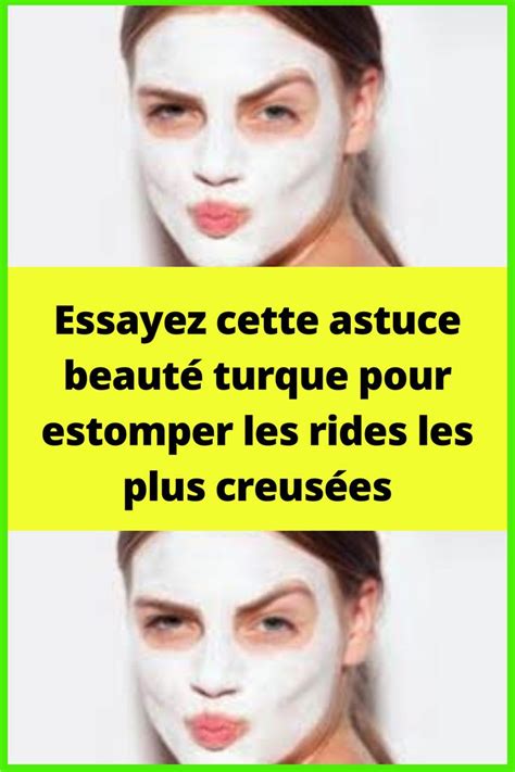 Essayez Cette Astuce Beaut Turque Pour Estomper Les Rides Les Plus