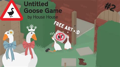 Kicked Out Of The Garden Untitled Goose Game Part Youtube