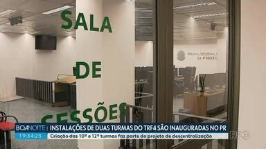 Boa Noite Paraná Instalações de duas novas turmas do TRF4 são