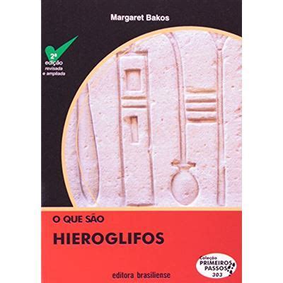 O Que São Hieroglifos Volume 303 Coleção Primeiros Passos Margaret