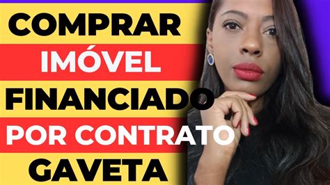 Qual Risco De Comprar Im Vel Financiado Contrato De Gaveta Imovel