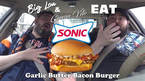 Big Lou And Cousin Vito Eat Our First Burger Sonic S Garlic Butter Bacon Burger Is Shocking