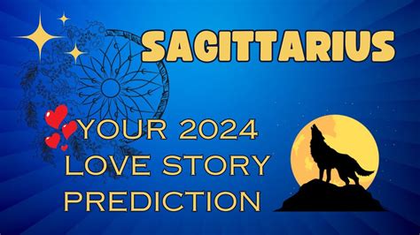 Sagittarius Your 2024 Love Story Predictions Extremely Detailed 🔮