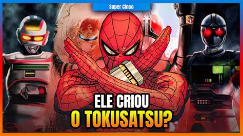 Como O Homem Aranha Mudou O Tokusatsu Para Sempre Youtube