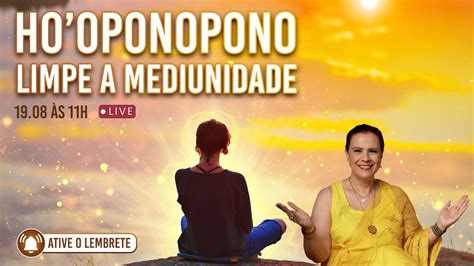 Ho Oponopono Para Limpar A Mediunidade 19 08 11h YouTube