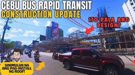 Cebu Bus Rapid Transit Brt Roof Installation Has Now Started Cebu