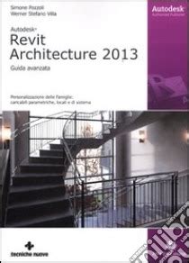 Autodesk Revit Architecture 2013 Guida Avanzata Simone Pozzoli E