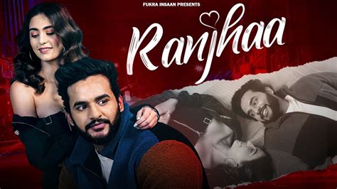 Ranjhaa Fukra Insaan Official Music Video New Love Song 2022 Youtube