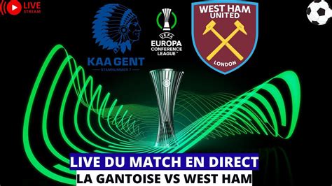 DIRECT LIVE LA GANTOISE WEST HAM LEAGUE EUROPA CONFERENCE C4 En