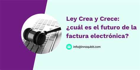 Ley Crea Y Crece Cu L Es El Futuro De La Factura Electr Nica