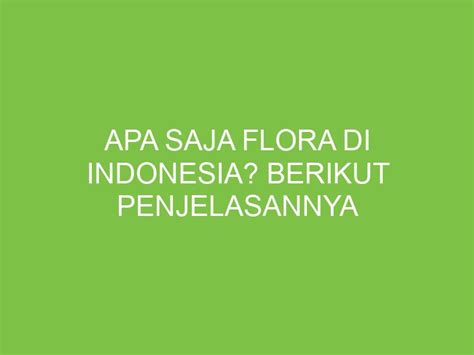 Apa Saja Flora di Indonesia? Berikut Penjelasannya - aikerja.com