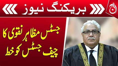 Justice Mazahar Ali Naqvis Letter To The Chief Justice Of Pakistan