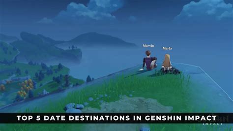 Top 5 Date Destinations In Genshin Impact Keengamer