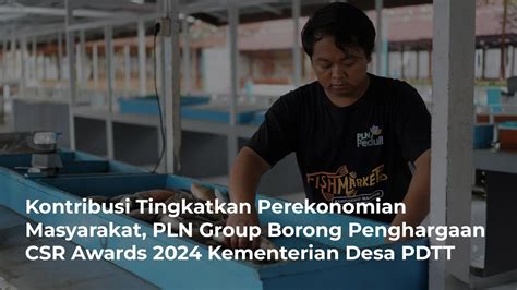 Tingkatkan Perekonomian Masyarakat PLN Group Borong Penghargaan CSR