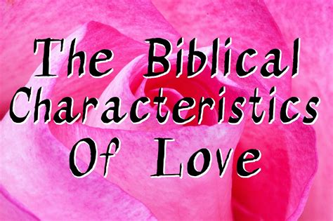 The Biblical Characteristics Of Love