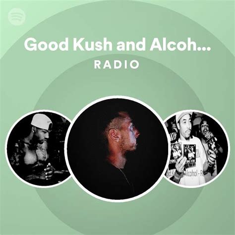 Good Kush And Alcohol Bitches Love Me Radio Playlist By Spotify