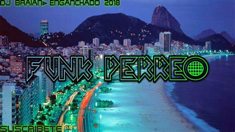 Dj Braian Enganchado Funk Perreo Youtube