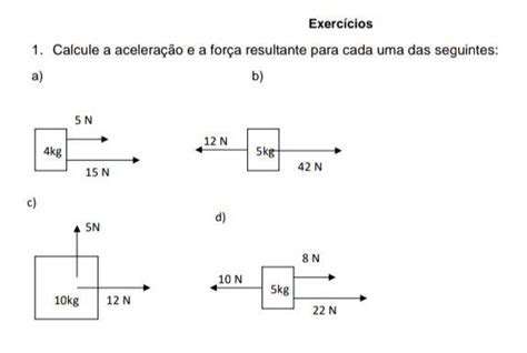 1 Calcule a aceleração e a força resultante para cada uma das