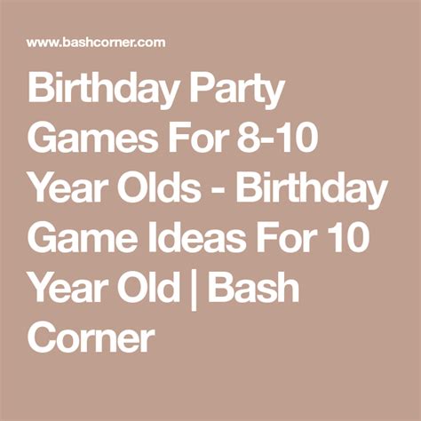 Birthday Party Games For 8 10 Year Olds Birthday Game Ideas For 10