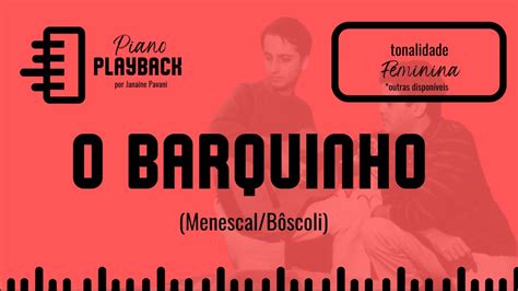 Piano Playback de O Barquinho Menescal Bôscoli I Tonalidade Feminina