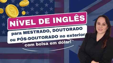 Inglês para mestrado doutorado ou pós doutorado no exterior bolsa