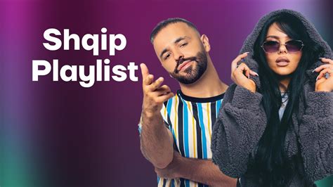 Shqip Playlist Lista M E Mir E Muzik S Shqiptare Muzik Shqip