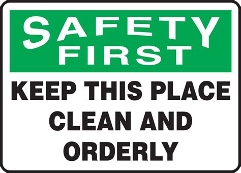 Keep This Place Clean And Orderly Osha Safety First Sign Mhsk908