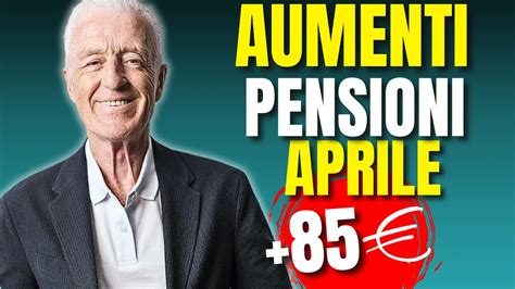 PENSIONI APRILE 2024 AUMENTI NOVITÀ E COSA CAMBIA PER TE YouTube