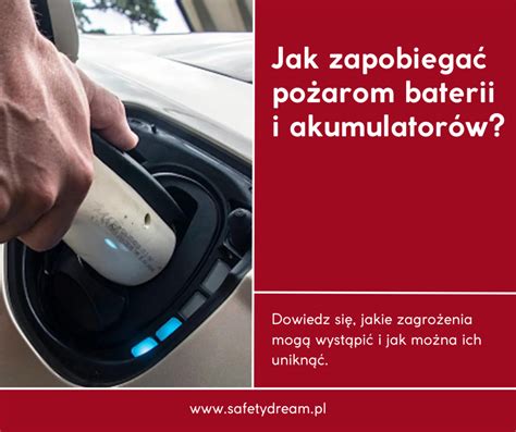 Jak Zapobiega Po Arom Baterii I Akumulator W Safety Dream