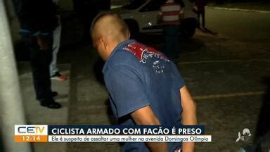 Cetv Edi O Fortaleza Ciclista Armado Fac O Preso Suspeito