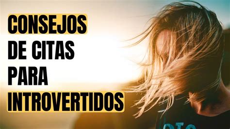 8 Consejos De Citas Para Introvertidos Youtube