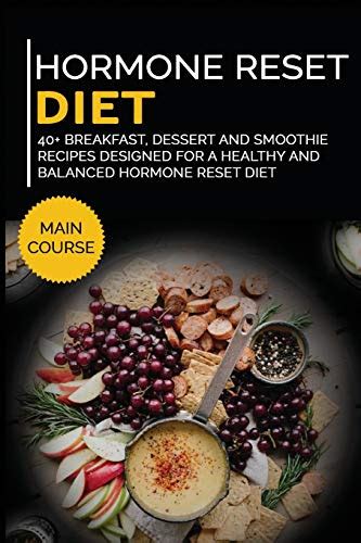 Hormone Reset Diet 40 Breakfast Dessert And Smoothie Recipes Designed For A Healthy And