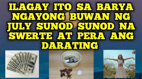 ILAGAY MO ITO SA BARYA NGAYONG MONTH OF JULY SUNOD SUNOD NA SWERTE AT