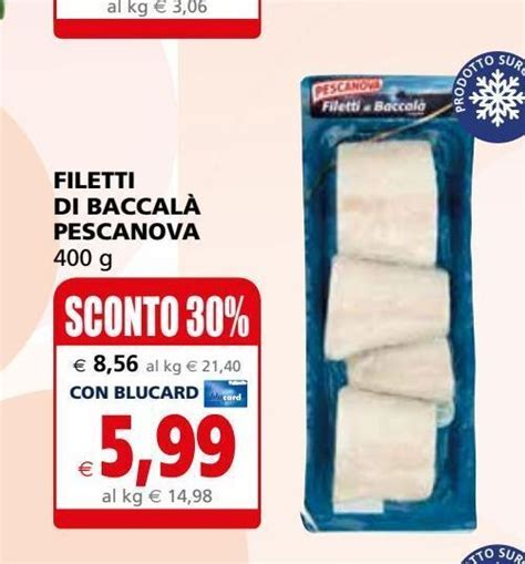 Filetti Di Baccal Pescanova G Offerta Di Il Gigante