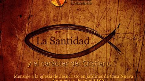 La Santidad Y El Carácter Del Cristiano Youtube